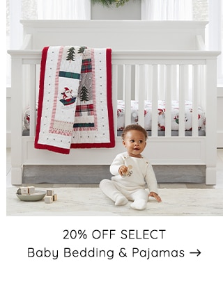 20% OFF SELECT BABY BEDDING AND PAJAMAS