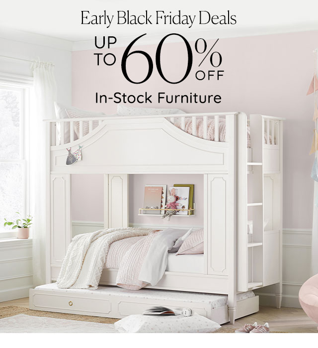 EARLY BLACK FRIDAY DEALS. UP TO 60% OFF IN-STOCK FURNITURE.