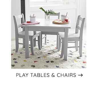 PLAY TABLES AND CHAIRS