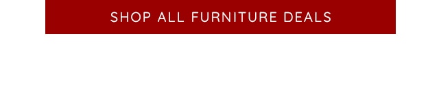 SHOP ALL FURNIUTRE DEALS