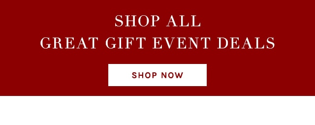 SHOP ALL GREAT GIFT EVENT DEALS