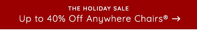 THE HOLIDAY SALE: ANYWHERE CHAIRS