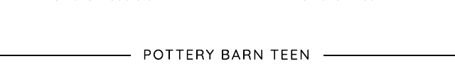 POTTERY BARN TEEN