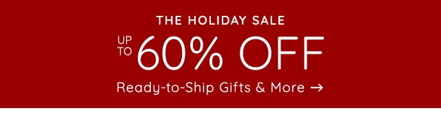 HOLIDAY SALE UP TO 60% OFF