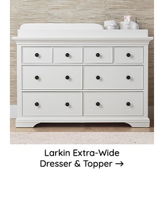 LARKIN EXTRA-WIDE DRESSER AND TOPPER