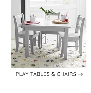 PLAY TABLES & CHAIRS