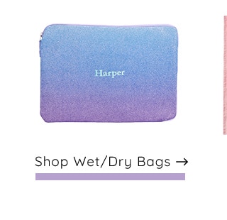 SHOP WET/ DRY BAGS