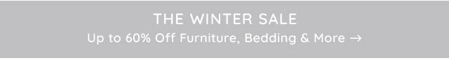  THE WINTER SALE Up to 60% Off Furniture, Bedding More 