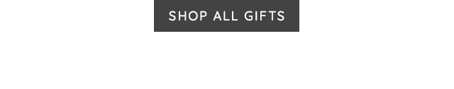 SHOP ALL GIFT. 