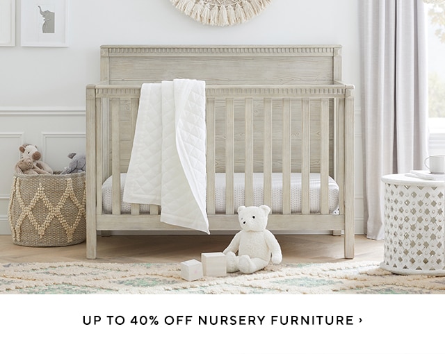  UP TO 40% OFF NURSERY FURNITURE 