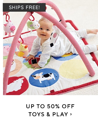  SHIPS FREE! UP TO 50% OFF TOYS PLAY 