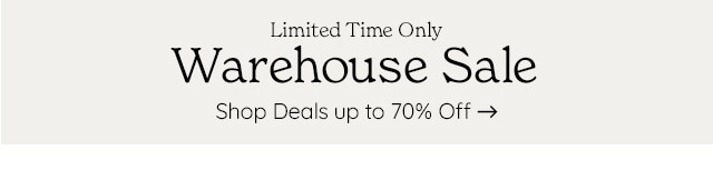 Limited Time Only Warehouse Sale Shop Deals up to 70% Off 