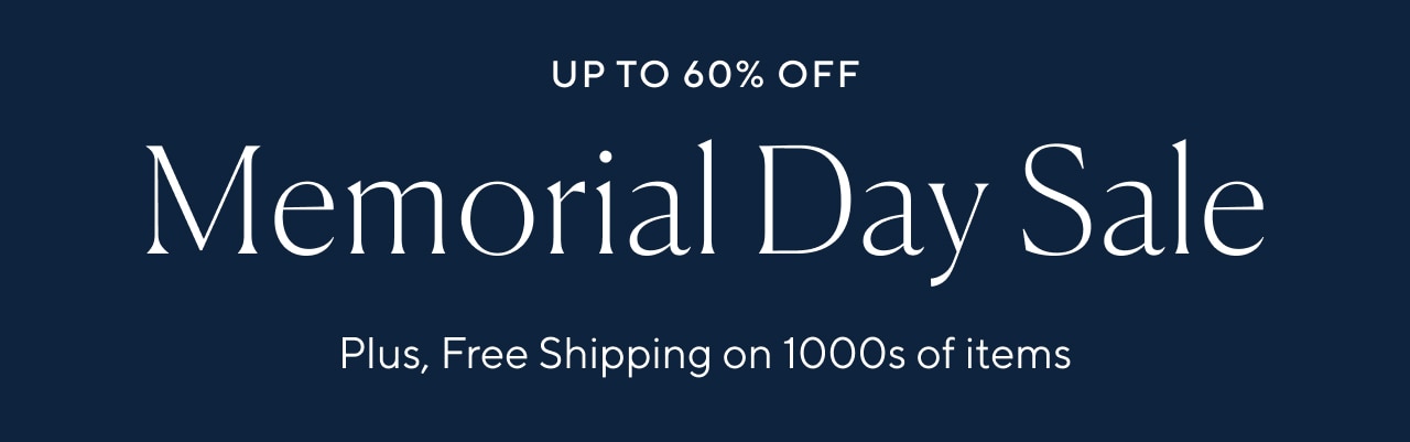 VIP EARLY ACCESS – UP TO 60% OFF MEMORIAL DAY SALE PLUS, FREE SHIPPING ON 1000S OF ITEMS