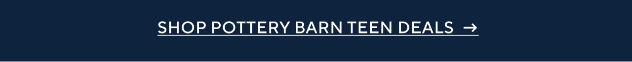 SHOP POTTERY BARN TEEN DEALS