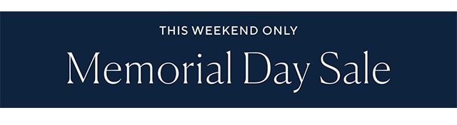 THIS WEEKEND ONLY Memorial Day Sale o 