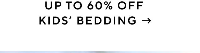 UP TO 60% OFF KIDS' BEDDING