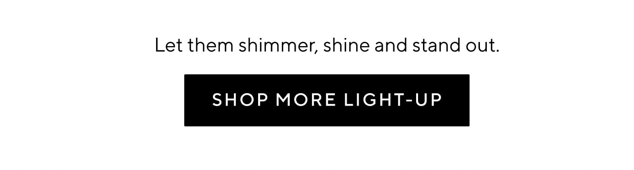 SHOP MORE LIGHT-UP