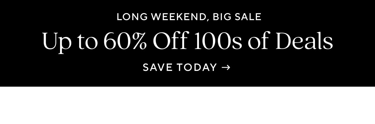 LONG WEEKEND, BIG SALE