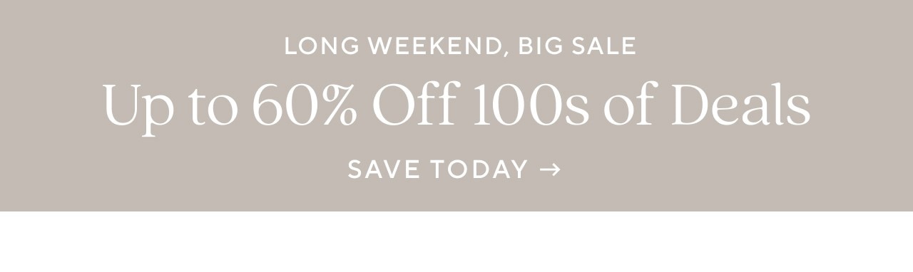 LONG WEEKEND, BIG SALE