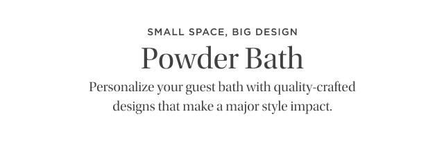 SMALL SPACE, BIG DESIGN - POWDER BATH