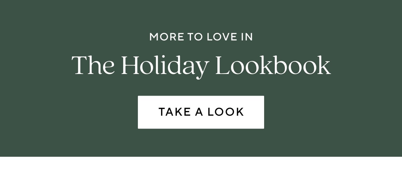 MORE TO LOVE IN THE HOLIDAY LOOKBOOK