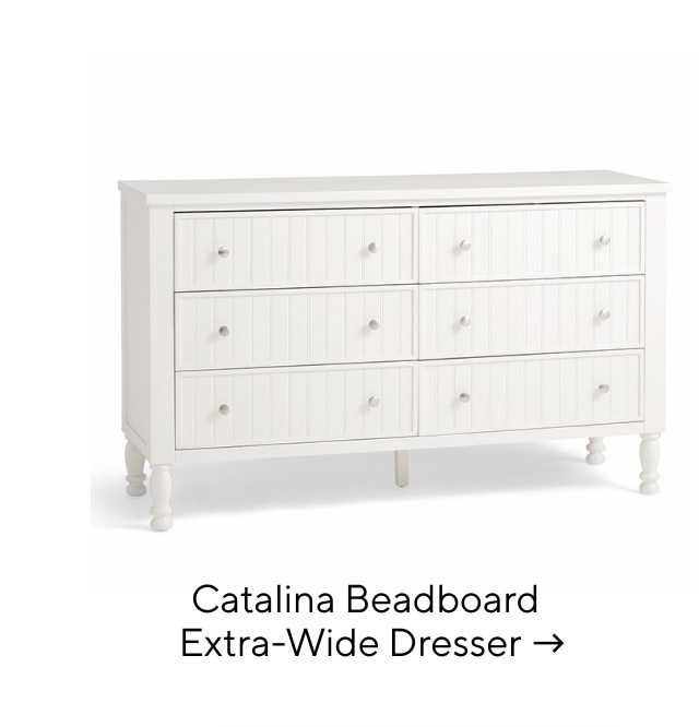 CATALINA BEADBOARD EXTRA-WIDE DRESSER