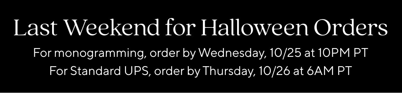 LAST WEEKEND FOR HALLOWEEN ORDERS