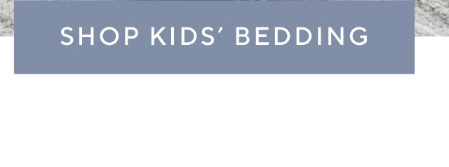 SHOP KIDS' BEDDING