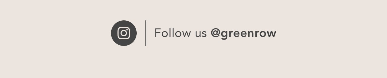 FOLLOW US @GREENROW