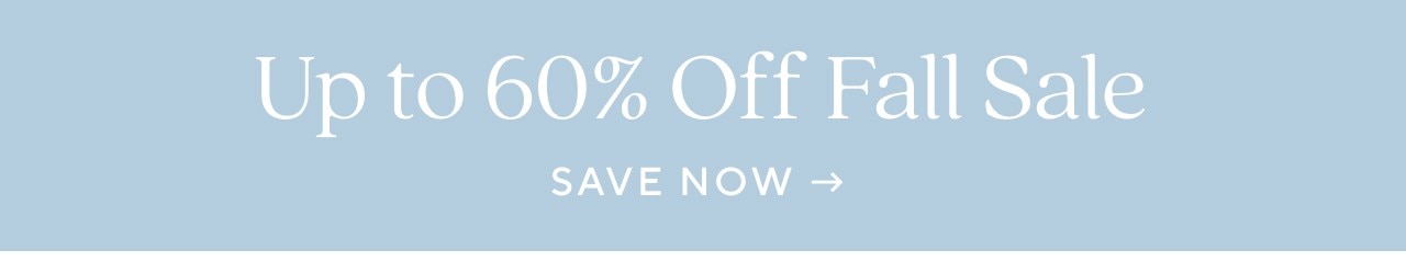 UP TO 60% OFF FALL SALE