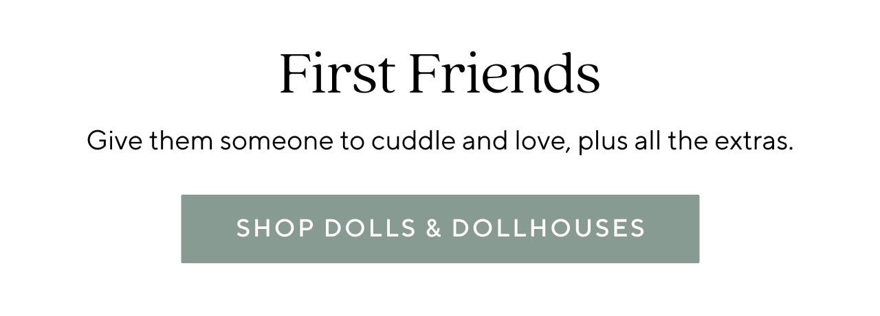 FIRST FRIENDS - SHOP DOLLS & DOLLHOUSES