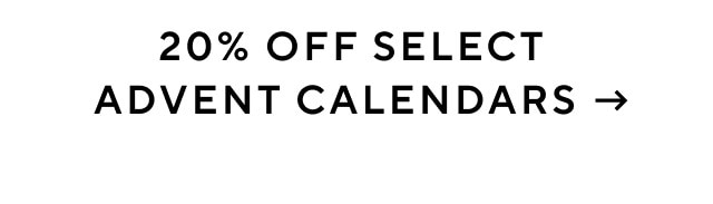 20% OFF SELECT ADVENT CALENDARS