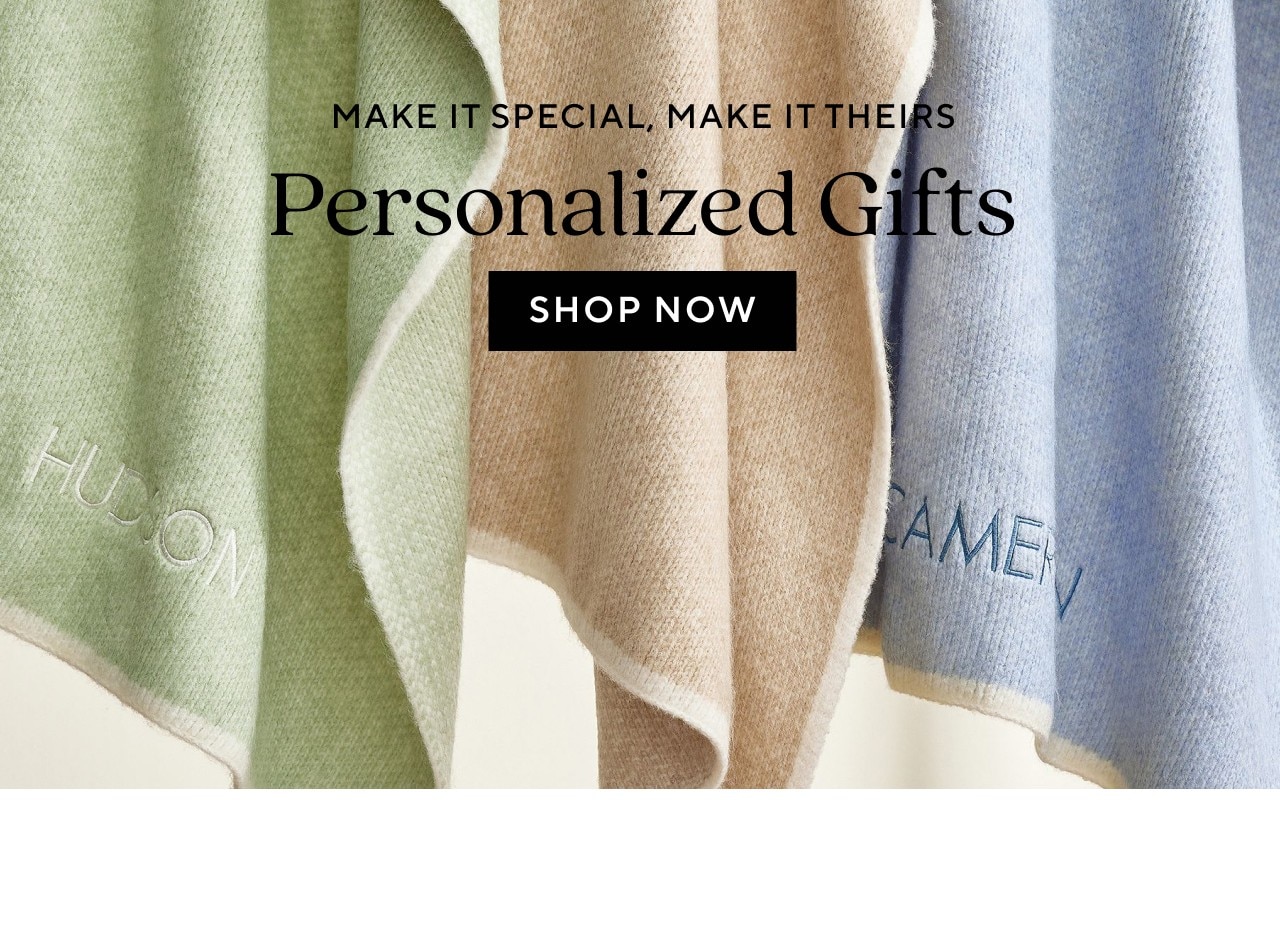 MAKE IT SPECIAL, MAKE IT THEIRS - PERSONALIZED GIFTS