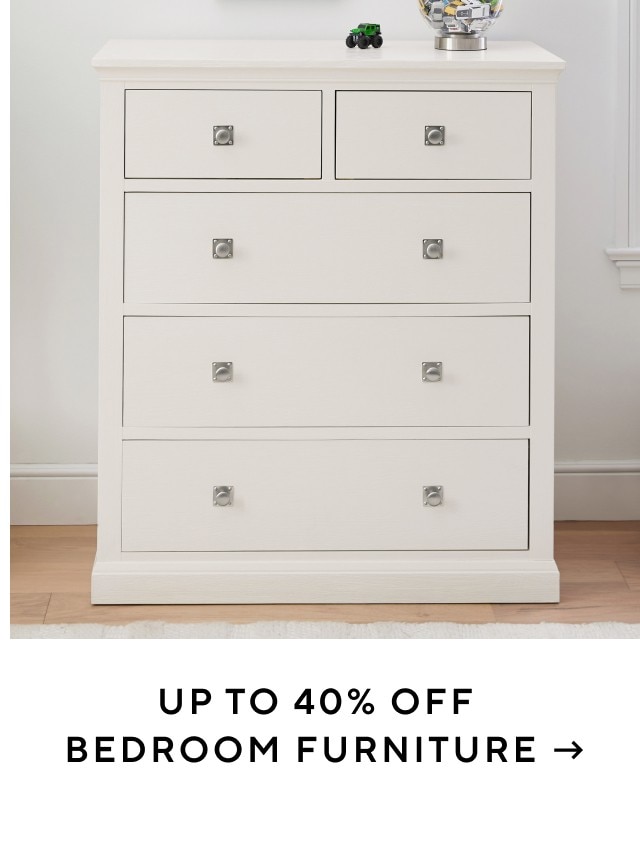 UP TO 40% OFF BEDROOM FURNITURE