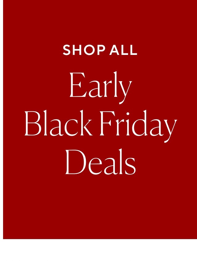 SHOP ALL EARLY BLACK FRIDAY DEALS