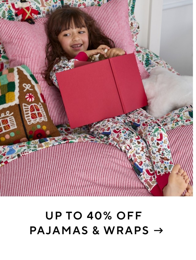 UP TO 40% OFF PAJAMAS & WRAPS