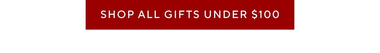 SHOP ALL GIFTS UNDER $100