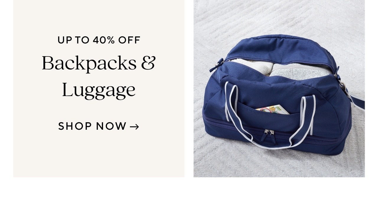 UP TO 40% OFF - BACKPACKS & LUGGAGE