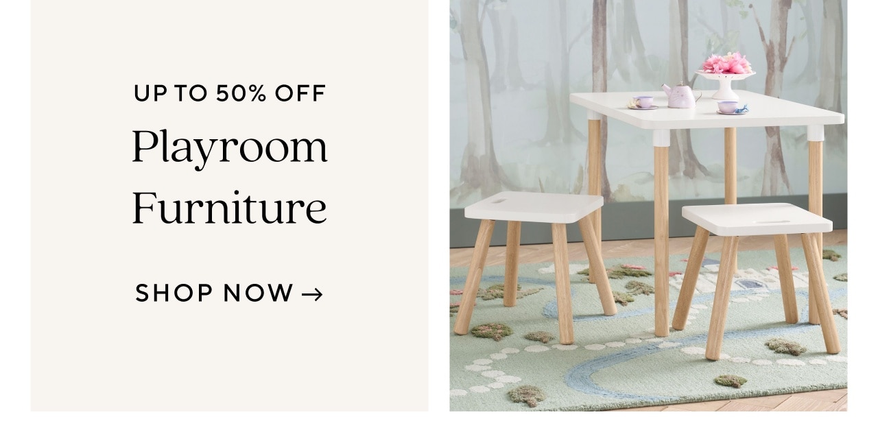 UP TO 50% OFF PLAYROOM FURNITURE