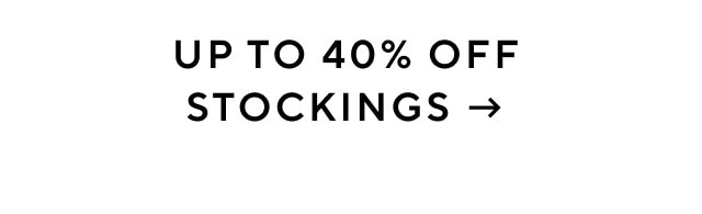 UP TO 40% OFF STOCKINGS