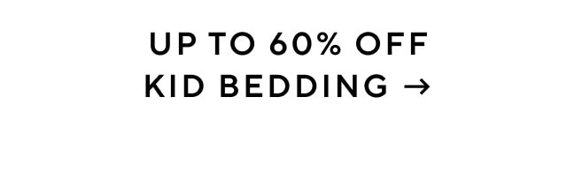 UP TO 60% OFF KID BEDDING