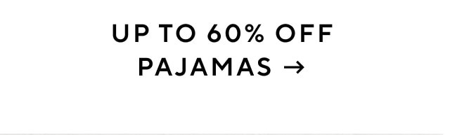 UP TO 60% OFF PAJAMAS