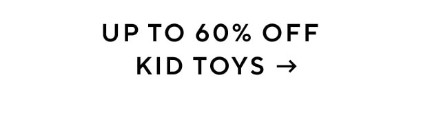 UP TO 60% OFF KID TOYS