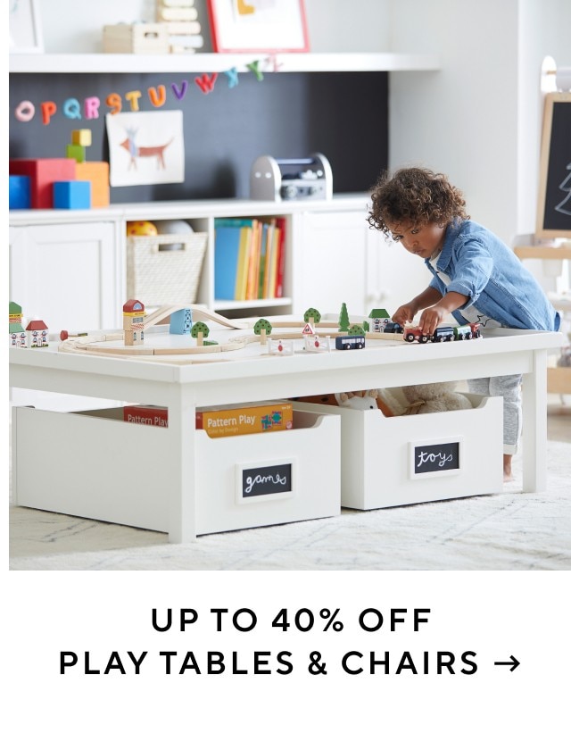 UP TO 40% OFF PLAY TABLES & CHAIRS