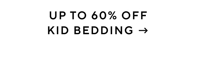 UP TO 60% OFF KID BEDDING