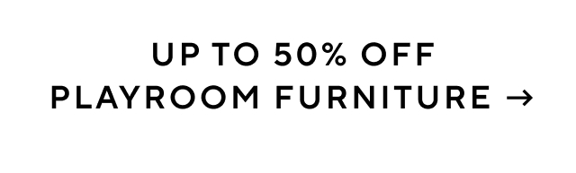 UP TO 50% OFF PLAYROOM FURNITURE