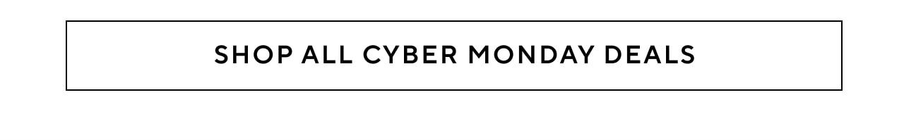 SHOP ALL CYBER MONDAY DEALS