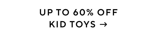 UP TO 60% OFF KID TOYS