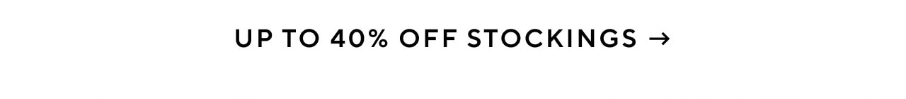 UP TO 40% OFF STOCKINGS