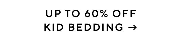 UP TO 60% OFF KID BEDDING